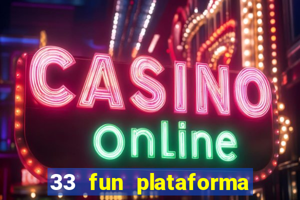 33 fun plataforma de jogos